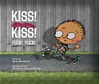 Kiss! Kiss! Yuck! Yuck! (Hardcover)