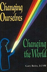 Changing Ourselves, Changing the World (Paperback)