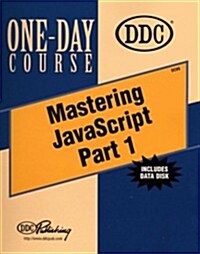 Mastering JavaScript Part 1: Web Scripting Beyond HTML 4.0 [With Disk] (Spiral)
