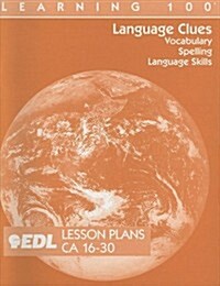 Language Clues Lesson Plans, CA 16-30: Vocabulary, Spelling, Language Skills (Paperback)