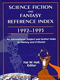 Science Fiction and Fantasy Reference Index, 19921995: An International Subject and Author Index to History and Criticism (Hardcover)