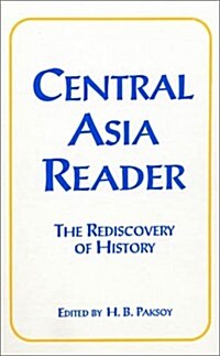 Central Asia Reader: The Rediscovery of History: The Rediscovery of History (Paperback)