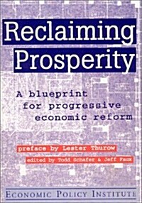 Reclaiming Prosperity: Blueprint for Progressive Economic Policy (Hardcover)