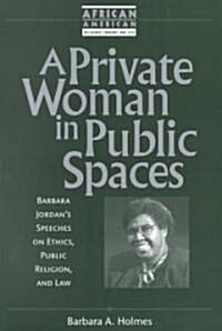 A Private Woman in Public Spaces (Paperback)