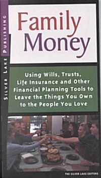 Family Money: Using Wills, Trusts, Life Insurance and Other Financial Planning Tools to Leave the Things You Own to People You Love (Paperback)
