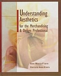 Understanding Aesthetics for the Merchandising and Design Professional (Hardcover)