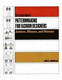 Practical Guide to Patternmaking for Fashion Designers: Juniors, Misses and Women (Paperback)