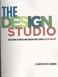 The Design Studio : Developing Technical and Creative Skills Using AutoCAD and ADT (Paperback)