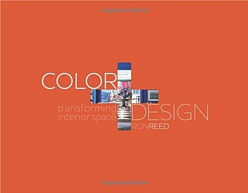 Color + Design : Transforming Interior Space (Paperback)