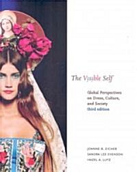 The Visible Self : Global Perspectives on Dress, Culture, and Society (Paperback, 3 Rev ed)