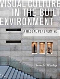 Visual Culture in the Built Environment : A Global Perspective (Paperback)