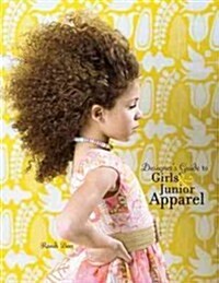 Designers Guide to Girls and Junior Apparel (Paperback)