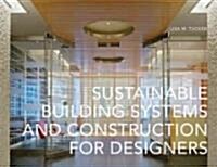 Sustainable Building Systems and Construction for Designers (Paperback)