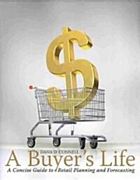 A Buyers Life : A Concise Guide to Retail Planning and Forecasting (Paperback)
