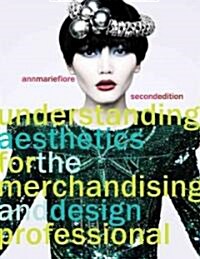 Understanding Aesthetics for the Merchandising and Design Professional (Paperback, 2nd edition)