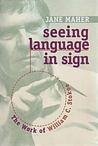 Seeing Language in Sign: The Work of William C. Stokoe (Paperback)