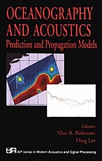 Oceanography and Acoustics: Prediction and Propagation Models (Hardcover, 1994)