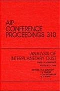Analysis of Interplanetary Dust NASA / LPI Workshop: Proceedings of the Conference Held in Houston, TX, May 1993 (Hardcover)