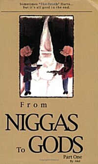From Niggas to Gods Part One: Sometimes The Truthhurts...But Its All Good in the End. (Paperback)