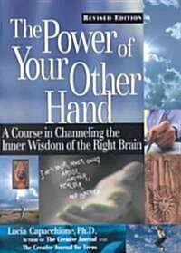 The Power of Your Other Hand: A Course in Channeling the Inner Wisdom of the Right Brain (Paperback, 2, Revised)