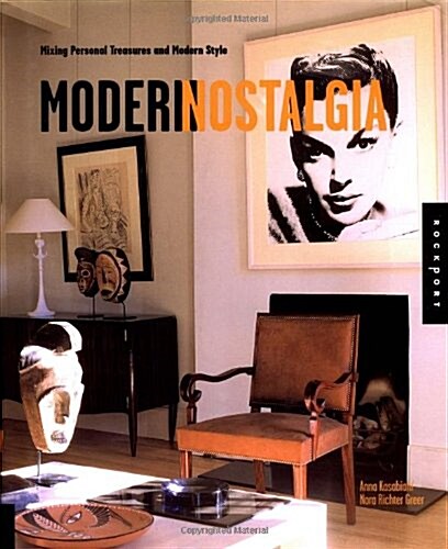 Modern Nostalgia: Mixing Personal Treasures and Modern Style (Hardcover)