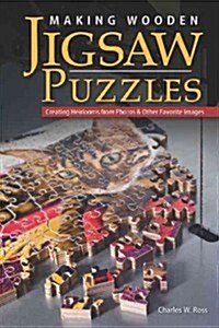 Making Wooden Jigsaw Puzzles: Creating Heirlooms from Photos & Other Favorite Images (Paperback)