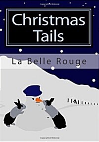 Christmas Tails: Christmas Stories And Poems For The Young At Heart (Paperback)