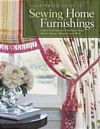 Illustrated Guide to Sewing Home Furnishings: Expert Techniques for Creating Custom Shades, Drapes, Slipcovers and More (Paperback)