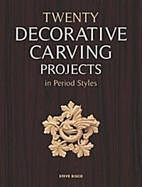 Twenty Decorative Carving Projects in Period Styles (Paperback)