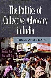 The Politics of Collective Advocacy in India (Paperback)