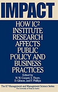 Impact: How Ic2 Institute Research Affects Public Policy and Business Practices (Hardcover)