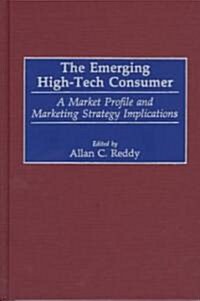 The Emerging High-Tech Consumer: A Market Profile and Marketing Strategy Implications (Hardcover)