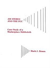 Am Stereo and the FCC: Case Study of a Marketplace Shibboleth (Paperback)