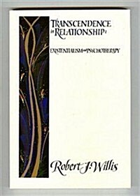 Transcendence in Relationships: Extentialism and Psychotherapy (Paperback)