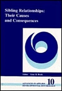 Sibling Relationships: Their Causes and Consequences (Hardcover)