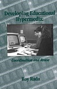 Developing Educational Hypermedia: Coordination and Reuse (Paperback)