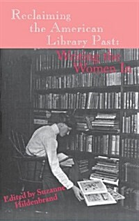 Reclaiming the American Library Past: Writing the Women in (Hardcover)