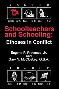 Schoolteachers and Schooling: Ethoses in Conflict (Paperback)