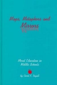 Maps, Metaphors, and Mirrors: Moral Education in Middle School (Hardcover)