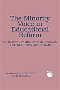 The Minority Voice in Educational Reform: An Analysis by Minority and Women College of Education Deans (Paperback)