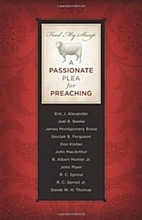 Feed My Sheep: A Passionate Plea for Preaching (Hardcover, 2)