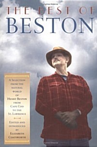 The Best of Beston: A Selection from the Natural World of Henry Beston from Cape Cod to the St. Lawrence (Paperback, Softcover)