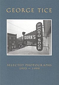 George Tice: Selected Photographs, 1953-1999 (Paperback)