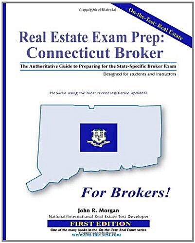 Real Estate Exam Prep: Connecticut Broker - 1st Edition: The Authoritative Guide to Preparing for the Connecticut State-Specific Broker Exam (Paperback)