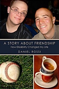 A Story about Friendship: How Disability Changed My Life (Paperback)