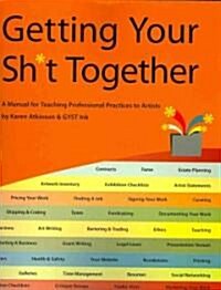 Getting Your Sh*t Together (Paperback)