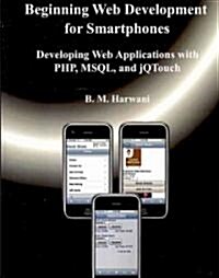 Beginning Web Development for Smartphones: Developing Web Applications with PHP, mSQL, and Jqtouch (Paperback)