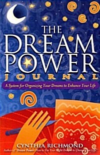 The Dream Power Journal: A System for Organizing Your Dreams to Enhance Your Life (Paperback)