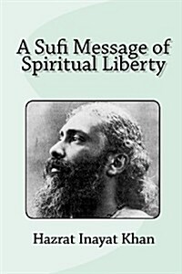 A Sufi Message of Spiritual Liberty (Paperback)