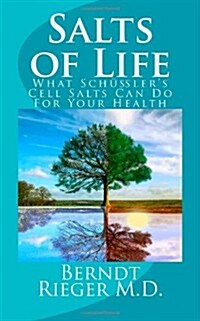 Salts of Life: What Schusslers Cell Salts Can Do for Your Health (Paperback)